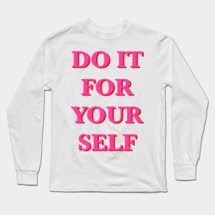 do it for yourself quote Long Sleeve T-Shirt